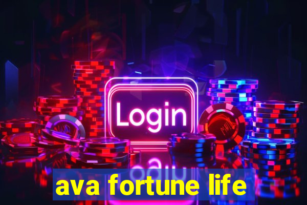 ava fortune life